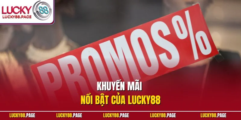 Khuyến mãi nổi bật của Lucky88